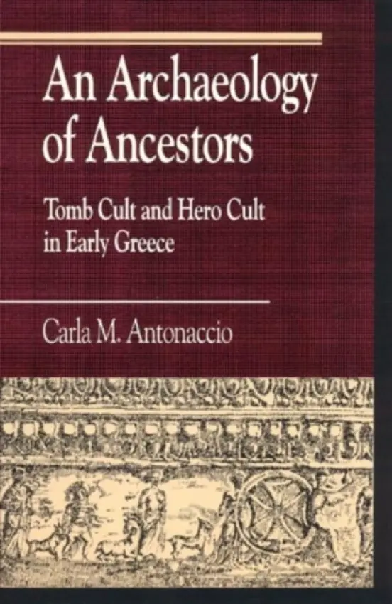 Archaeology of Ancestors - Antonaccio, Carla M.