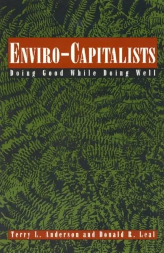 Enviro-Capitalists - Anderson, Terry L. a Leal, Donald R.