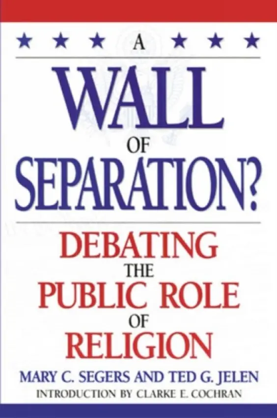 Wall of Separation? - Segers, Mary a Jelen, Ted G. a Cochran, Clarke E.