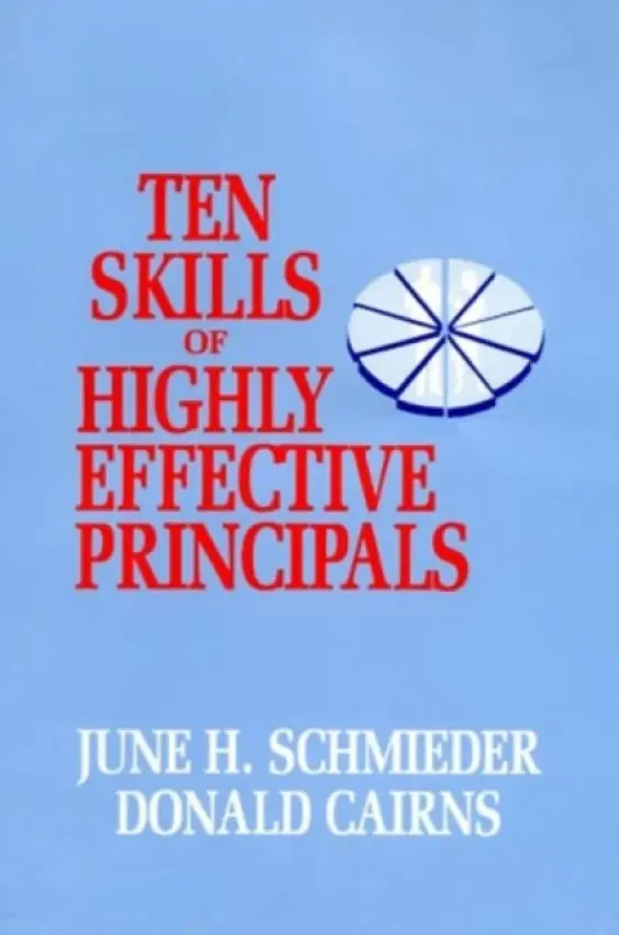 Ten Skills of Highly Effective Principals - Schmieder, June H. a Cairns, Donald