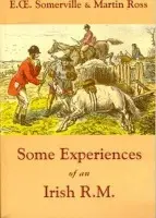 Some Experiences of an Irish R.M. - Somerville, E. O. a Ross, Martin