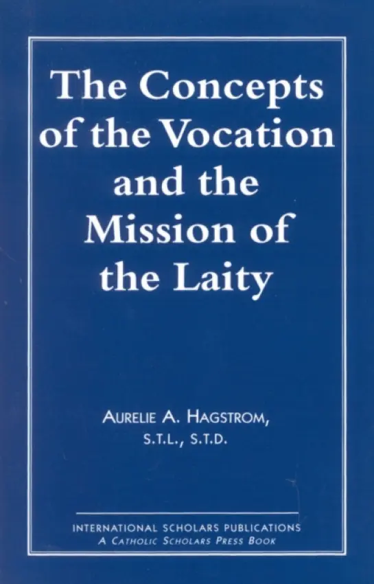 Concepts of the Vocation and the Mission of the Laity - Hagstrom, Aurelie A.