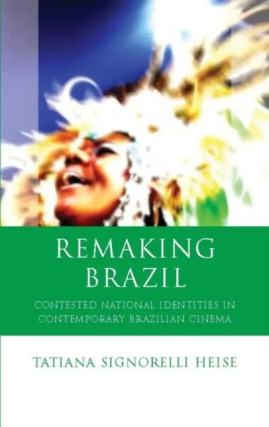 Remaking Brazil - Heise, Tatiana Signorelli