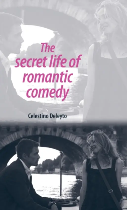 Secret Life of Romantic Comedy - Deleyto, Celestino