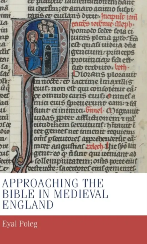 Approaching the Bible in Medieval England - Poleg, Eyal