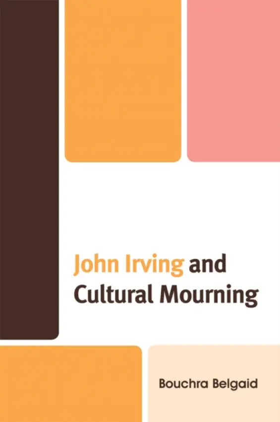 John Irving and Cultural Mourning - Belgaid, Bouchra