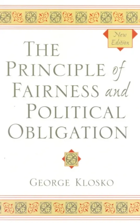 Principle of Fairness and Political Obligation - Klosko, George