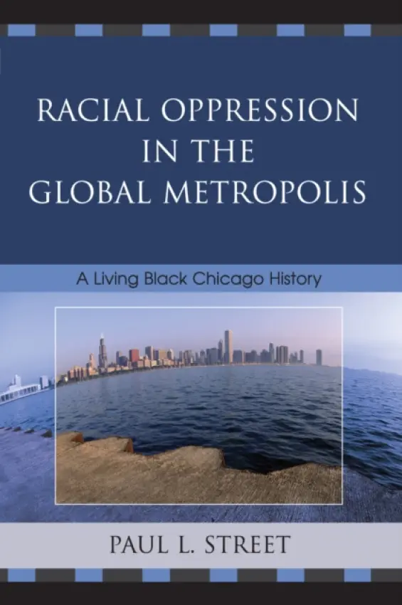 Racial Oppression in the Global Metropolis - Street, Paul L.