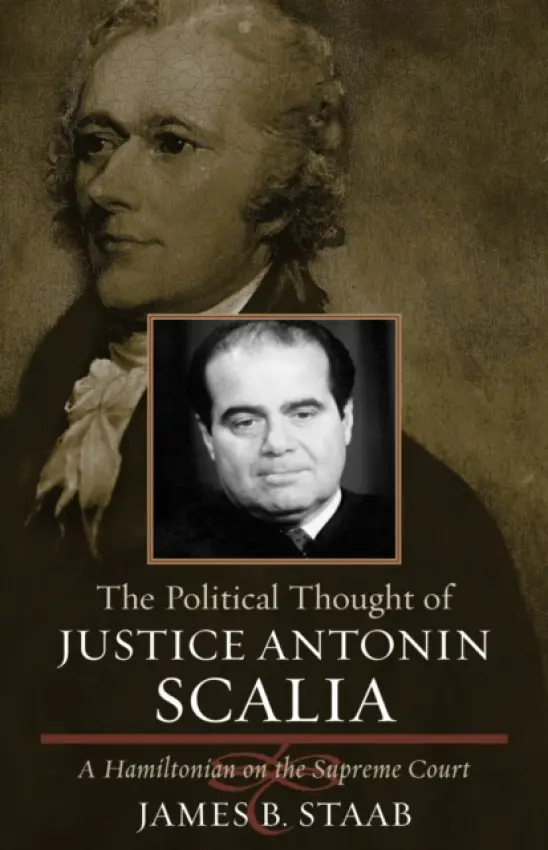 Political Thought of Justice Antonin Scalia - Staab, James B.