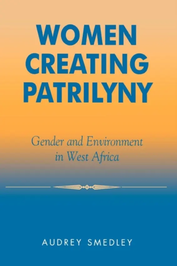 Women Creating Patrilyny - Smedley, Audrey