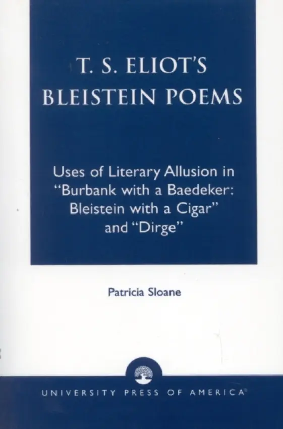 T.S. Eliot's Bleistein Poems - Sloane, Patricia