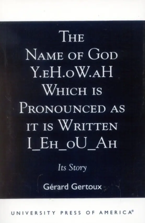 Name of God Y.eH.oW.aH Which is Pronounced as it is Written I Eh oU Ah - Gertoux, Gerard