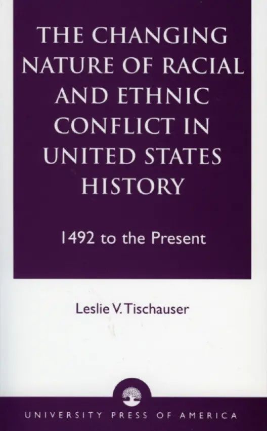 Changing Nature of Racial and Ethnic Conflict in United States History - Tischauser, Leslie V.