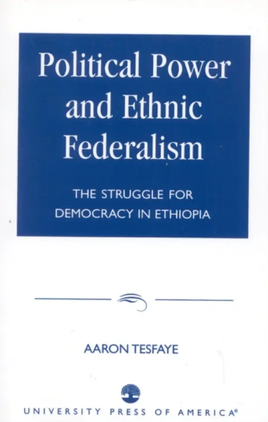 Political Power and Ethnic Federalism - Tesfaye, Aaron