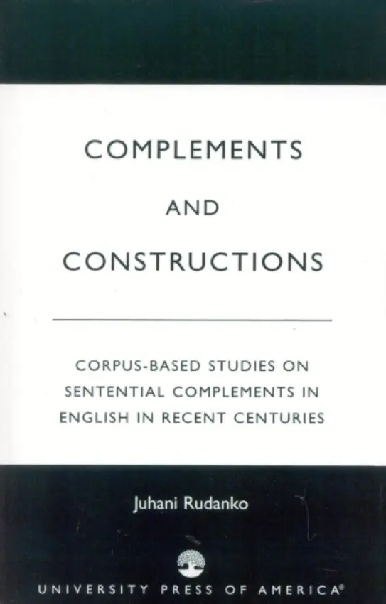 Complements and Constructions - Rudanko, Juhani