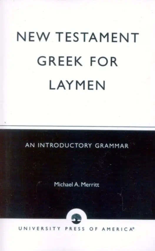 New Testament Greek for Laymen - Merritt, Michael A.