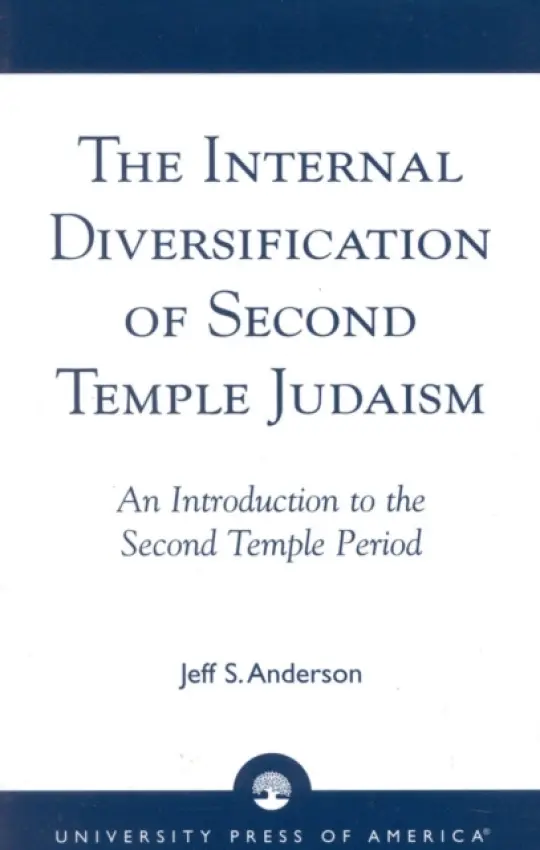 Internal Diversification of Second Temple Judaism - Anderson, Jeff S.