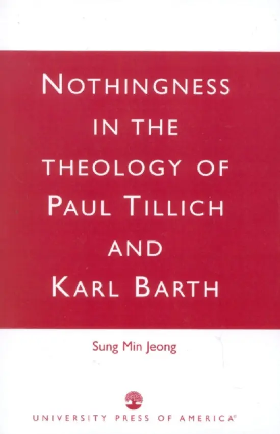Nothingness in the Theology of Paul Tillich and Karl Barth - Jeong, Sung Min