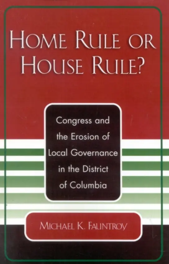 Home Rule or House Rule? - Fauntroy, Michael K.