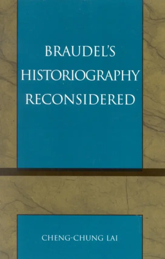 Braudel's Historiography Reconsidered - Lai, Cheng-chung