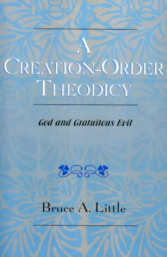 Creation-Order Theodicy - Little, Bruce A.