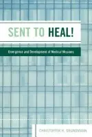 Sent to Heal! - Grundmann, Christoffer H.