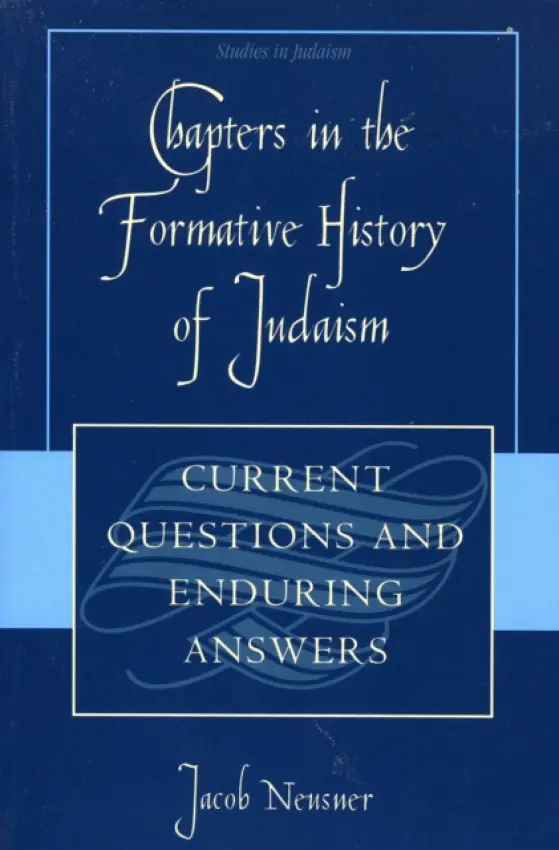 Chapters in the Formative History of Judaism - Neusner, Jacob