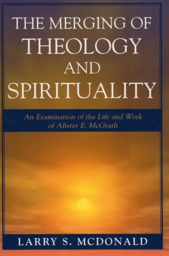 Merging of Theology and Spirituality - McDonald, Larry S.