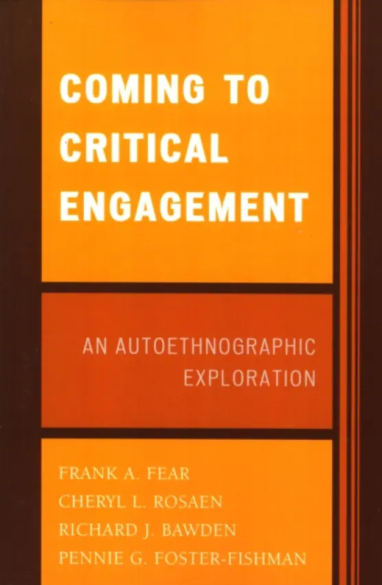Coming to Critical Engagement - Fear, Frank A. a Rosaen, Cheryl L. a Bawden, Richard J. a Foster-Fishman, Pennie G.