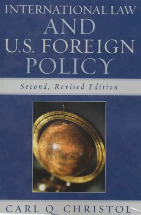 International Law and U.S. Foreign Policy - Christol, Carl Q.