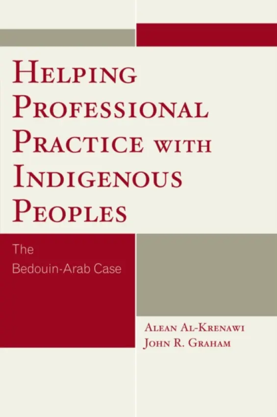 Helping Professional Practice with Indigenous Peoples - Al-Krenawi, Alean a Graham, John R.