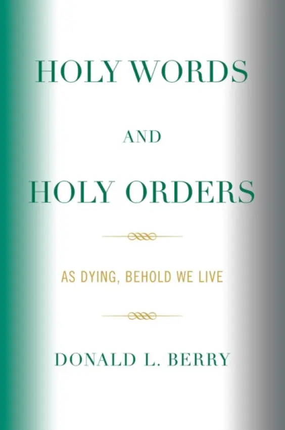 Holy Words and Holy Orders - Berry, Donald L.