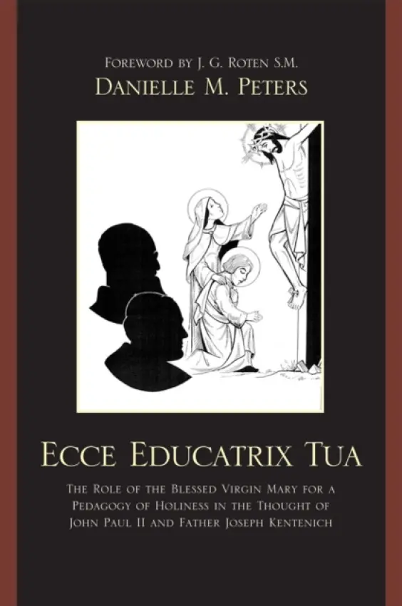 Ecce Educatrix Tua - Peters, Danielle M.