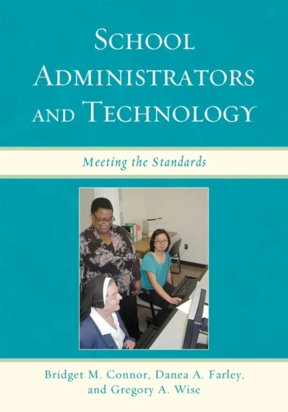 School Administrators and Technology - Connor, Bridget M. a Farley, Danea A. a Wise, Gregory A.