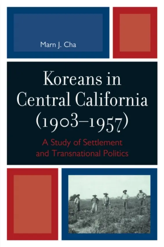 Koreans in Central California (1903-1957) - Cha, Marn J.
