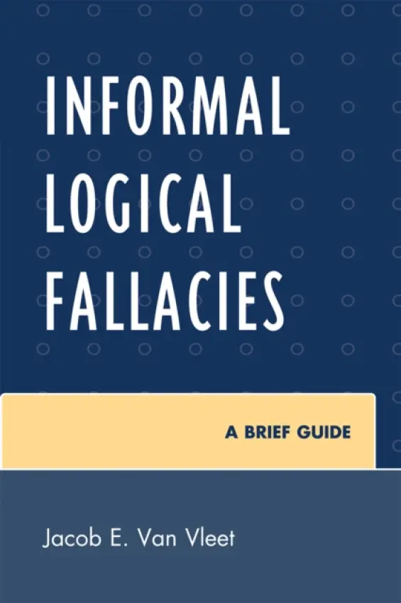 Informal Logical Fallacies - Vleet, Jacob E. Van