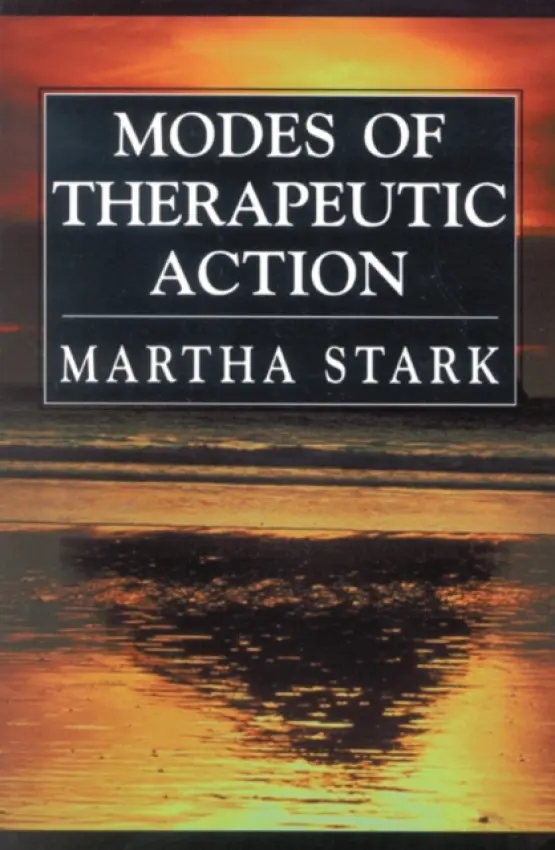 Modes of Therapeutic Action - Stark, Martha