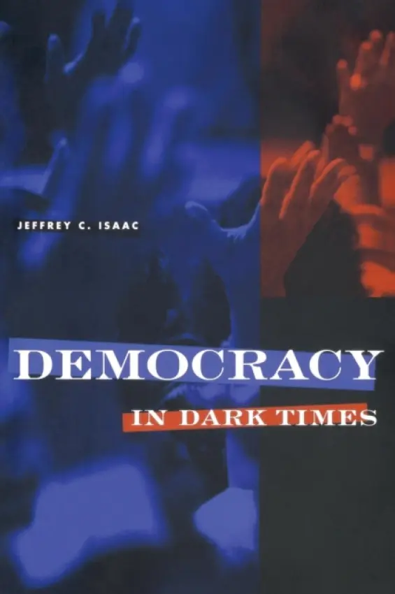 Democracy in Dark Times - Isaac, Jeffrey C.