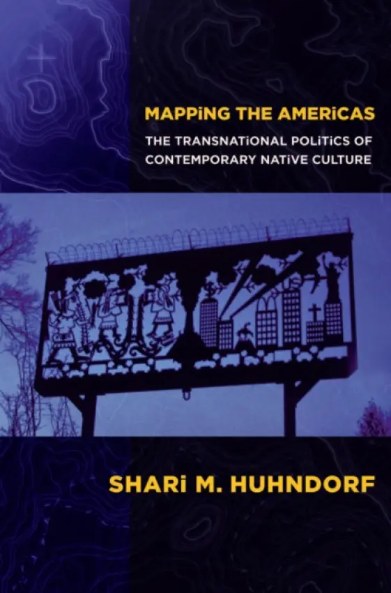 Mapping the Americas - Huhndorf, Shari M.