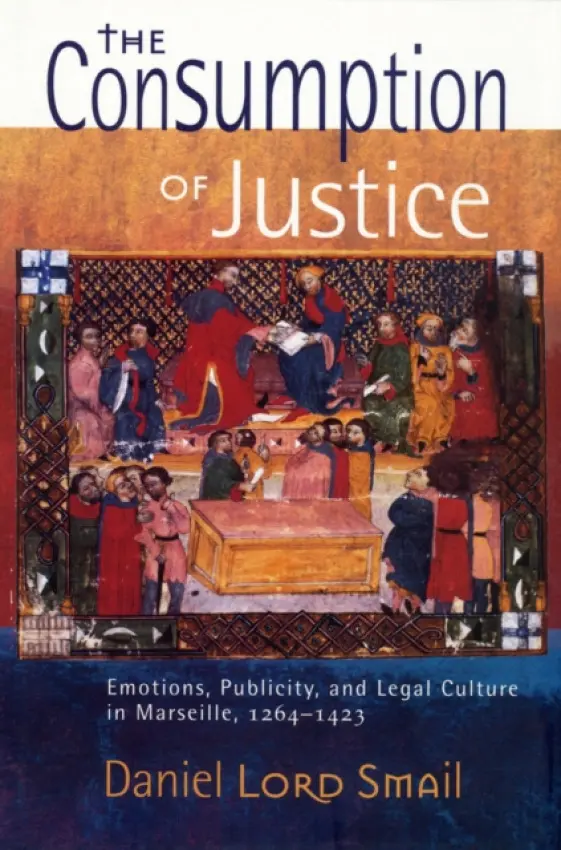 Consumption of Justice - Smail, Daniel Lord