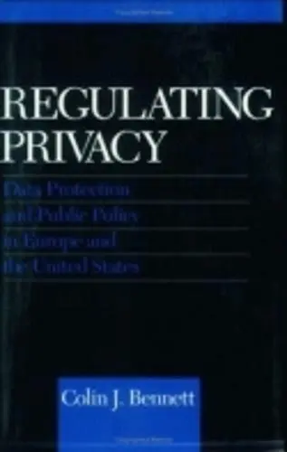 Regulating Privacy - Bennett, Colin J.