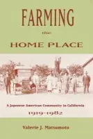 Farming the Home Place - Matsumoto, Valerie J.