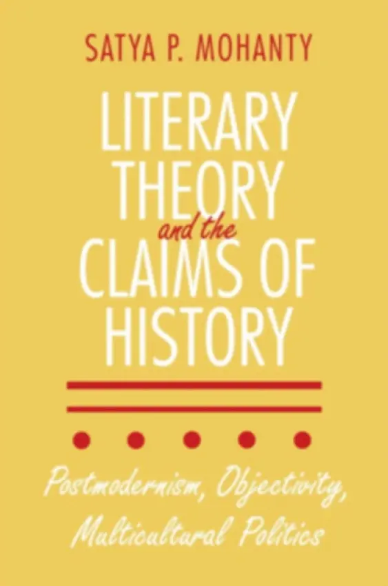 Literary Theory and the Claims of History - Mohanty, Satya P.