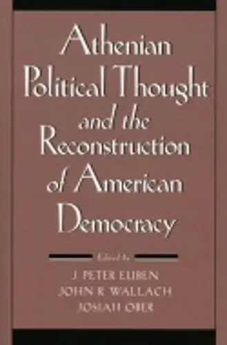 Athenian Political Thought and the Reconstitution of American Democracy