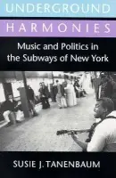 Underground Harmonies - Tanenbaum, Susie J.