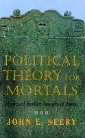 Political Theory for Mortals - Seery, John E.
