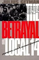 Betrayal of Local 14 - Getman, Julius G.