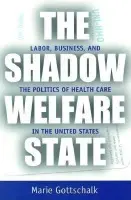 Shadow Welfare State - Gottschalk, Marie