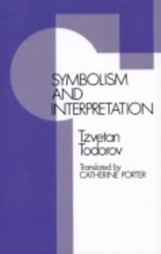 Symbolism and Interpretation - Todorov, Tzvetan