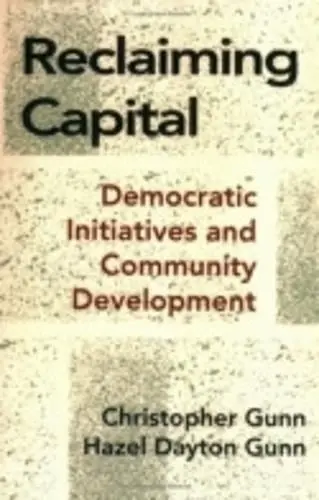 Reclaiming Capital - Gunn, Christopher a Gunn, Hazel